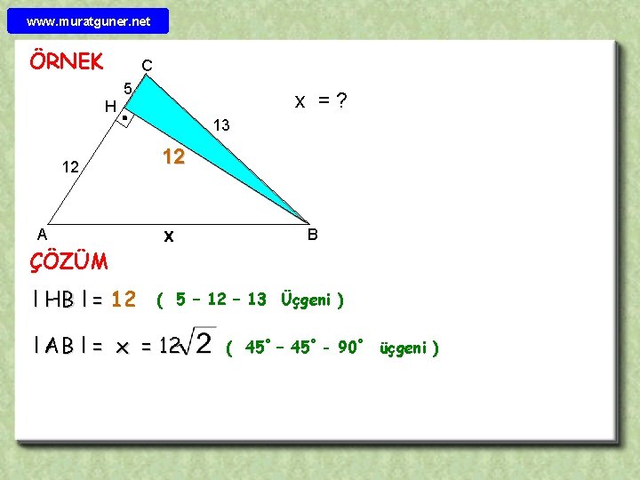 www. muratguner. net ÖRNEK C H 5 x =? 13 12 A ÇÖZÜM l