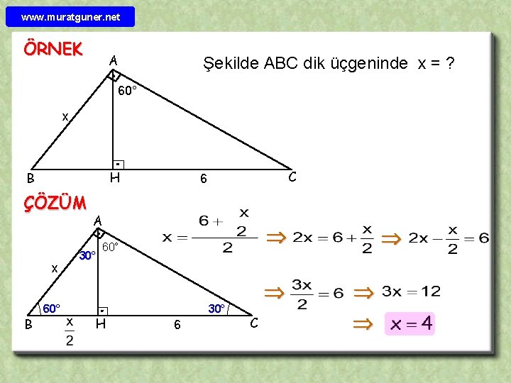 www. muratguner. net ÖRNEK A Şekilde ABC dik üçgeninde x = ? 60° x