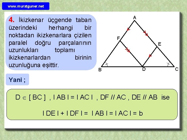 www. muratguner. net A 4. İkizkenar üçgende taban F E üzerindeki herhangi bir noktadan