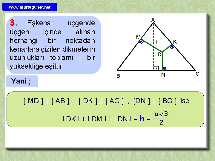 www. muratguner. net 3. Eşkenar A üçgende üçgen içinde alınan herhangi bir noktadan kenarlara