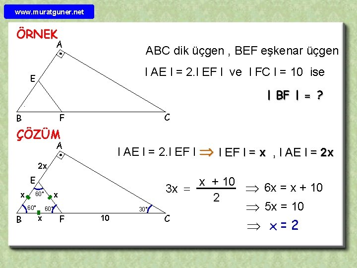 www. muratguner. net ÖRNEK A ABC dik üçgen , BEF eşkenar üçgen l AE