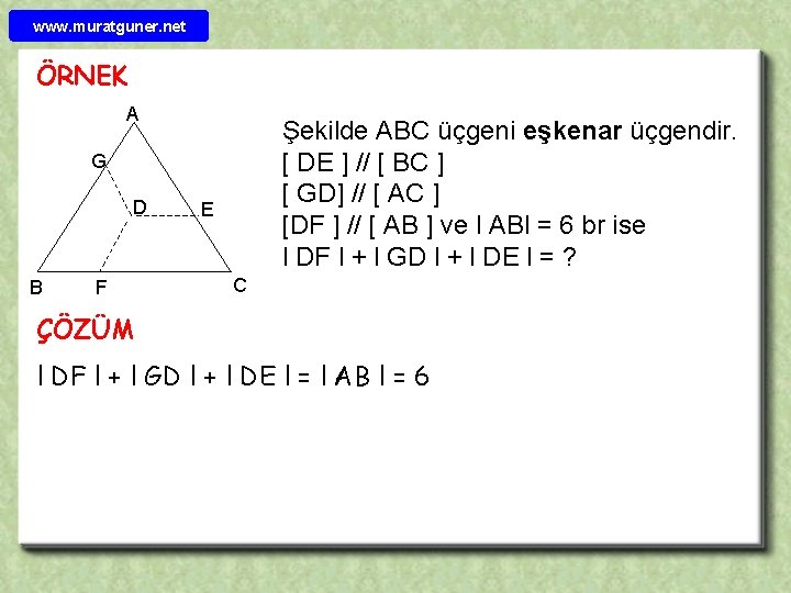 www. muratguner. net ÖRNEK A Şekilde ABC üçgeni eşkenar üçgendir. [ DE ] //
