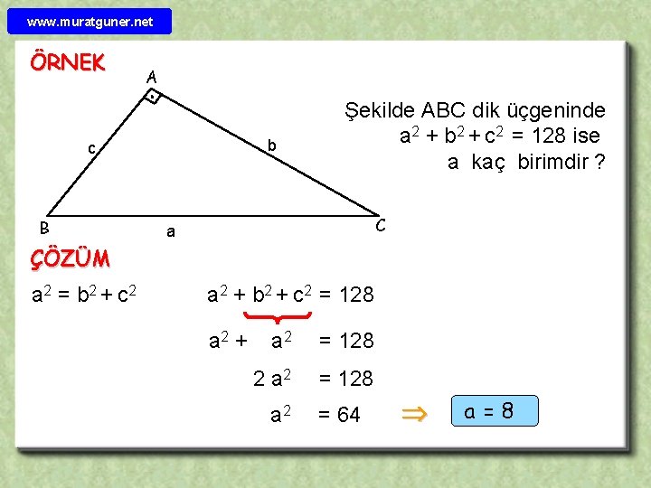 www. muratguner. net ÖRNEK A b c B Şekilde ABC dik üçgeninde a 2