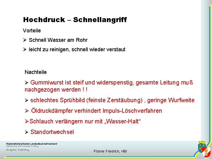 Hochdruck – Schnellangriff Vorteile Ø Schnell Wasser am Rohr Ø leicht zu reinigen, schnell