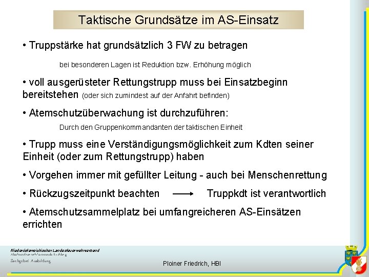 Taktische Grundsätze im AS-Einsatz • Truppstärke hat grundsätzlich 3 FW zu betragen bei besonderen