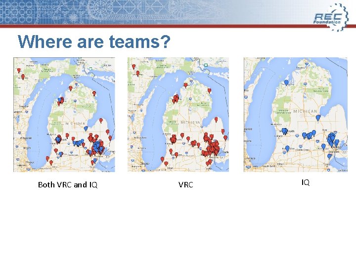 Where are teams? Both VRC and IQ VRC IQ 