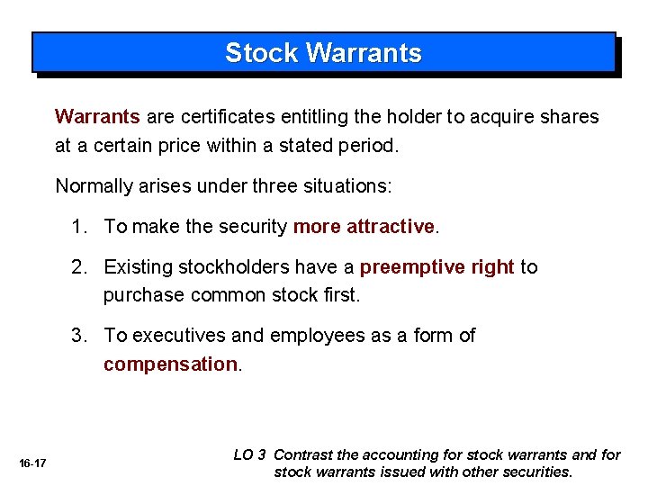 Stock Warrants are certificates entitling the holder to acquire shares at a certain price