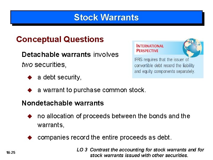 Stock Warrants Conceptual Questions Detachable warrants involves two securities, u a debt security, u