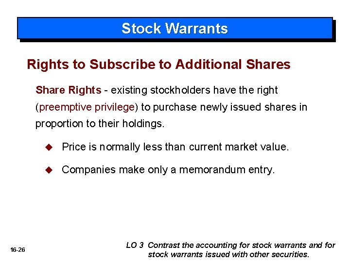 Stock Warrants Rights to Subscribe to Additional Shares Share Rights - existing stockholders have