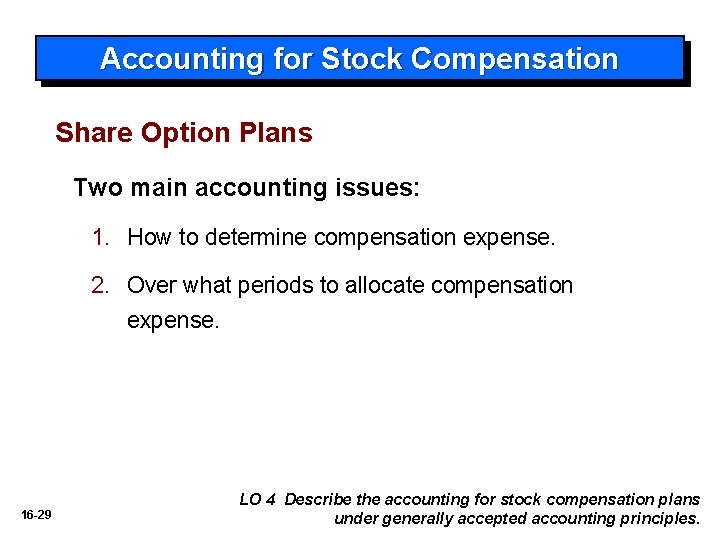 Accounting for Stock Compensation Share Option Plans Two main accounting issues: 1. How to