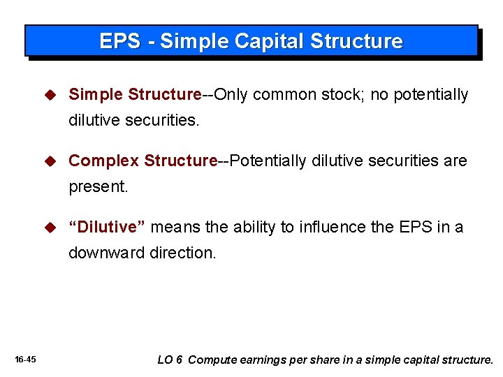 EPS - Simple Capital Structure u Simple Structure--Only common stock; no potentially dilutive securities.