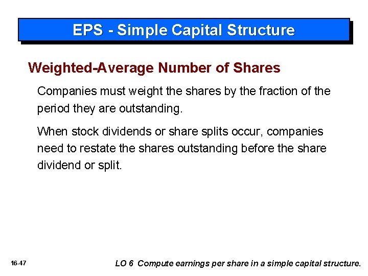 EPS - Simple Capital Structure Weighted-Average Number of Shares Companies must weight the shares