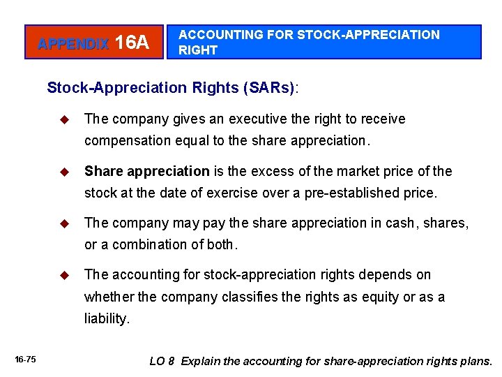 APPENDIX 16 A ACCOUNTING FOR STOCK-APPRECIATION RIGHT Stock-Appreciation Rights (SARs): u The company gives