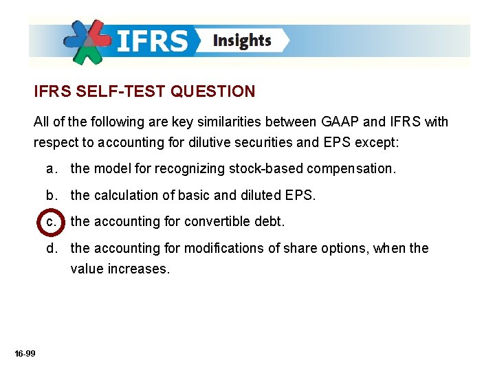 IFRS SELF-TEST QUESTION All of the following are key similarities between GAAP and IFRS