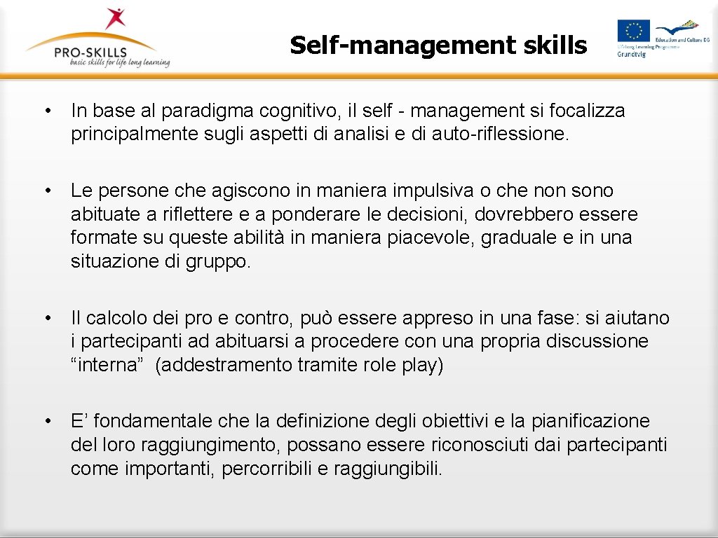 Self-management skills • In base al paradigma cognitivo, il self - management si focalizza