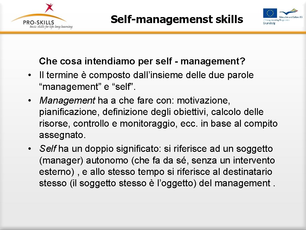 Self-managemenst skills Che cosa intendiamo per self - management? • Il termine è composto
