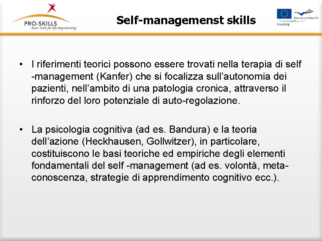 Self-managemenst skills • I riferimenti teorici possono essere trovati nella terapia di self -management