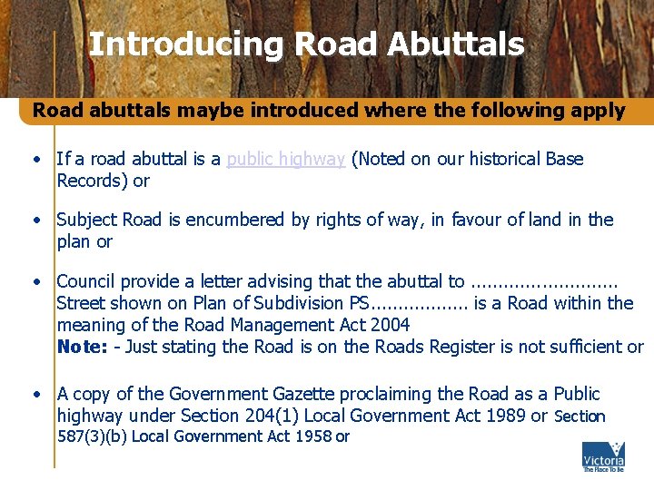 Introducing Road Abuttals Road abuttals maybe introduced where the following apply • If a