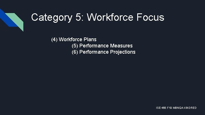 Category 5: Workforce Focus (4) Workforce Plans (5) Performance Measures (6) Performance Projections ISE