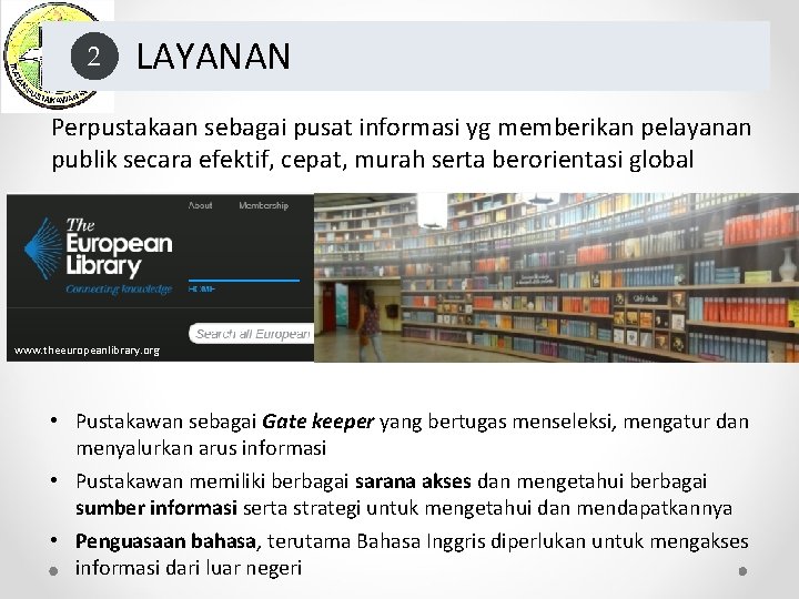 2 LAYANAN Perpustakaan sebagai pusat informasi yg memberikan pelayanan publik secara efektif, cepat, murah