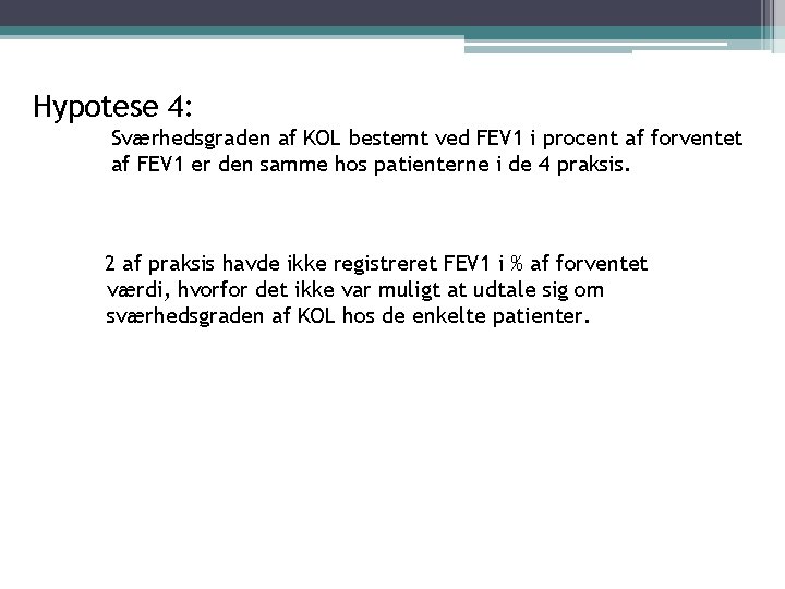 Hypotese 4: Sværhedsgraden af KOL bestemt ved FEV 1 i procent af forventet af