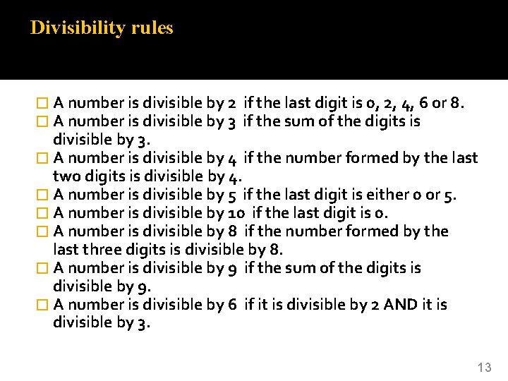 Divisibility rules � A number is divisible by 2 if the last digit is