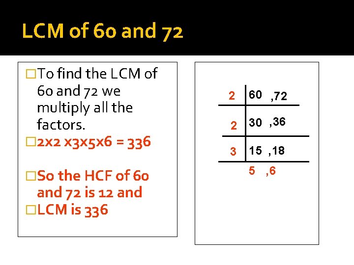 LCM of 60 and 72 �To find the LCM of 60 and 72 we