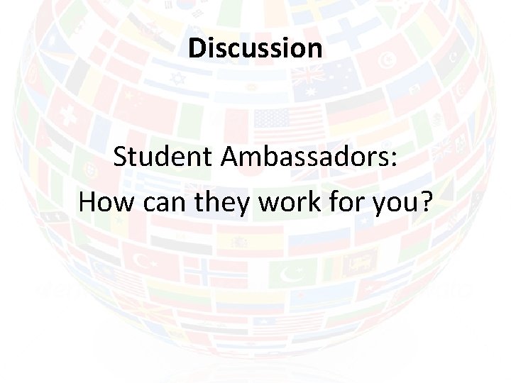 Discussion Student Ambassadors: How can they work for you? 