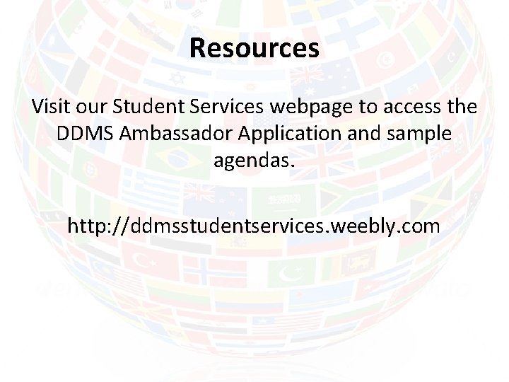 Resources Visit our Student Services webpage to access the DDMS Ambassador Application and sample