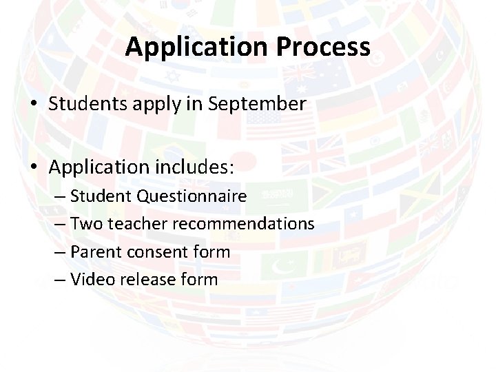 Application Process • Students apply in September • Application includes: – Student Questionnaire –