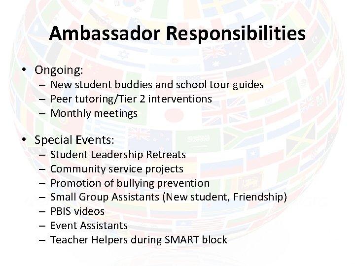 Ambassador Responsibilities • Ongoing: – New student buddies and school tour guides – Peer