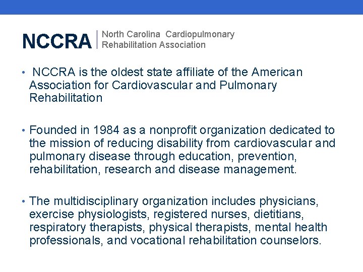 NCCRA North Carolina Cardiopulmonary Rehabilitation Association • NCCRA is the oldest state affiliate of