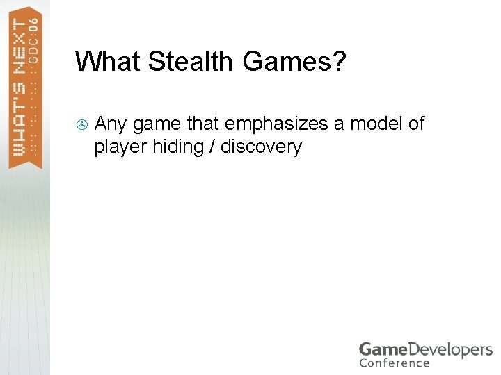 What Stealth Games? > Any game that emphasizes a model of player hiding /
