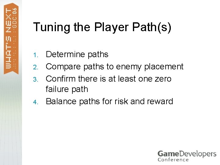 Tuning the Player Path(s) 1. 2. 3. 4. Determine paths Compare paths to enemy