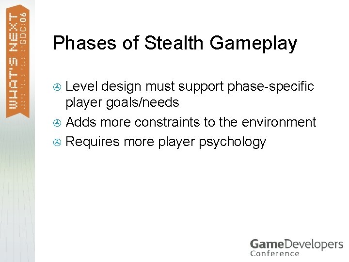 Phases of Stealth Gameplay Level design must support phase-specific player goals/needs > Adds more