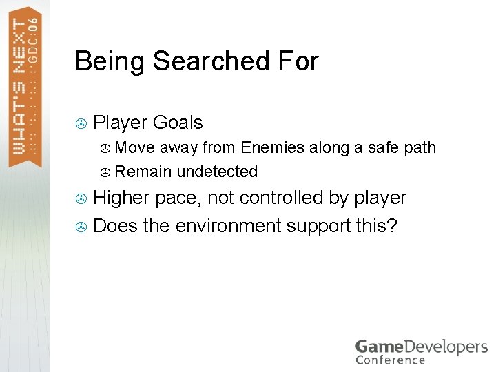 Being Searched For > Player Goals Move away from Enemies along a safe path
