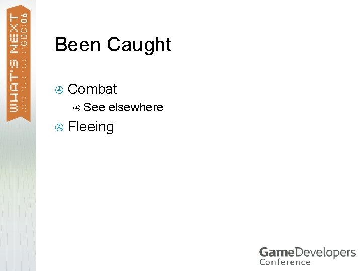Been Caught > Combat > > See elsewhere Fleeing 