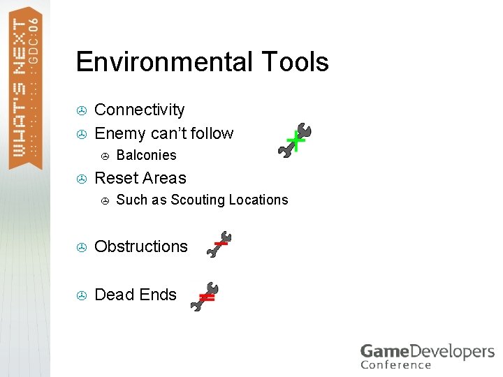 Environmental Tools > > Connectivity Enemy can’t follow > > Balconies Reset Areas >