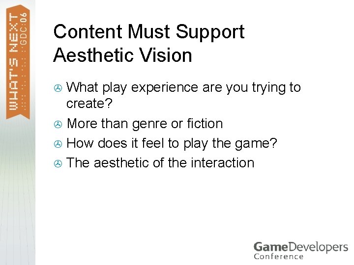 Content Must Support Aesthetic Vision What play experience are you trying to create? >