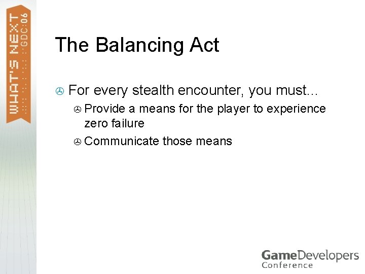 The Balancing Act > For every stealth encounter, you must… Provide a means for