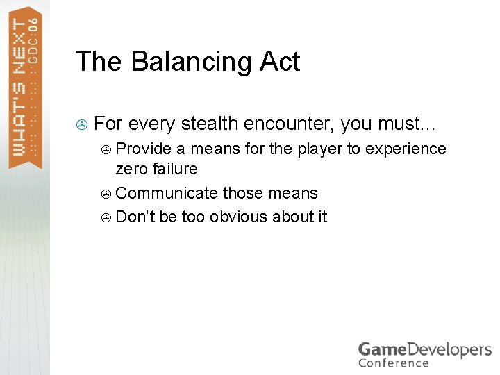 The Balancing Act > For every stealth encounter, you must… Provide a means for