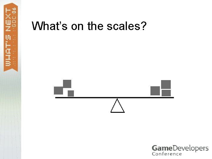 What’s on the scales? 