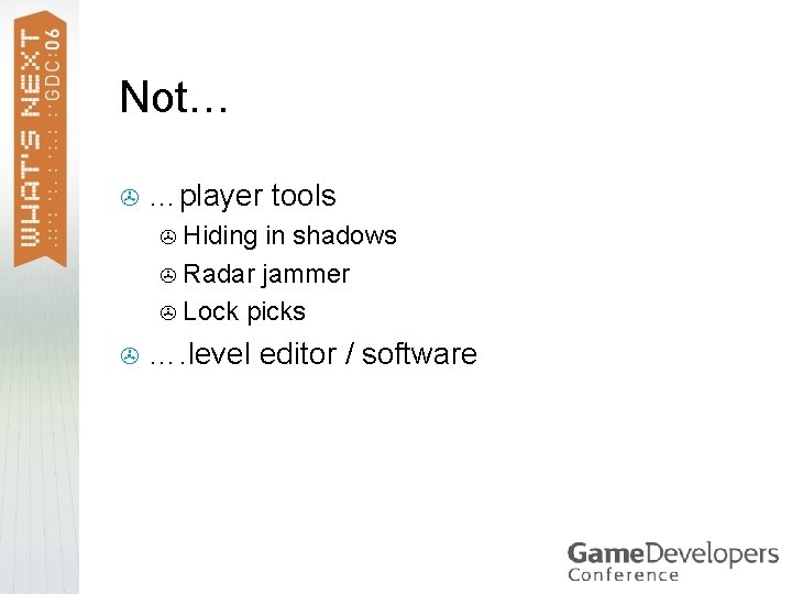 Not… > …player tools Hiding in shadows > Radar jammer > Lock picks >