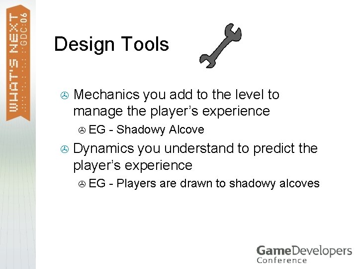 Design Tools > Mechanics you add to the level to manage the player’s experience