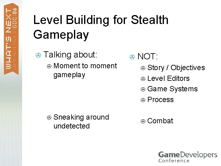 Level Building for Stealth Gameplay > Talking about: > NOT: > Moment to moment