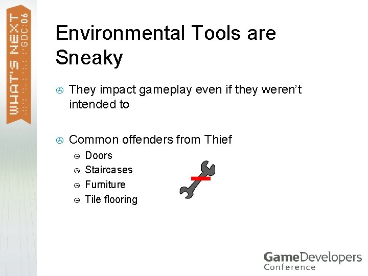 Environmental Tools are Sneaky > They impact gameplay even if they weren’t intended to