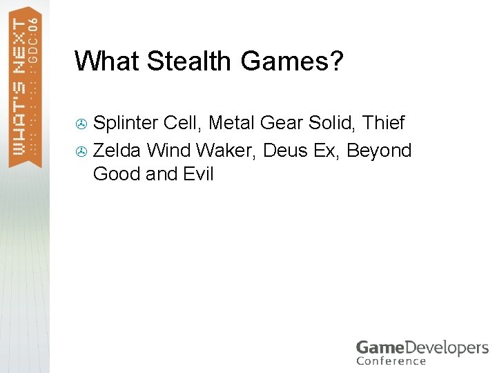 What Stealth Games? Splinter Cell, Metal Gear Solid, Thief > Zelda Wind Waker, Deus