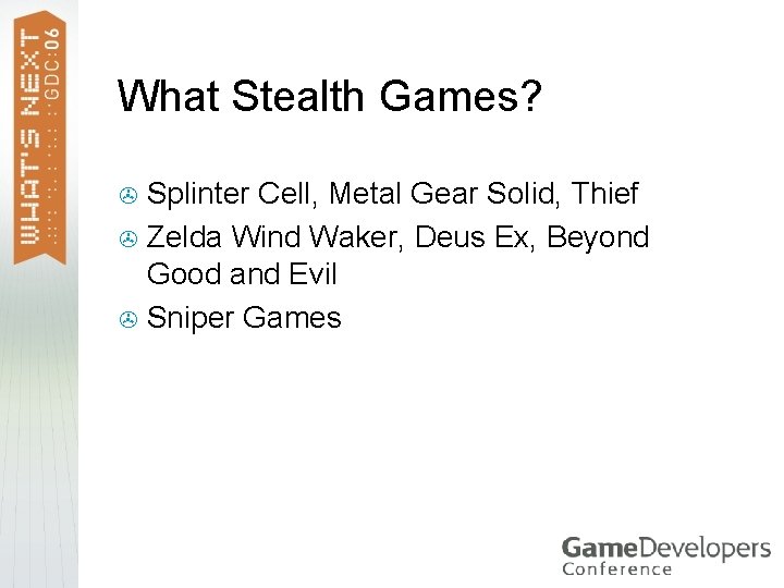 What Stealth Games? Splinter Cell, Metal Gear Solid, Thief > Zelda Wind Waker, Deus