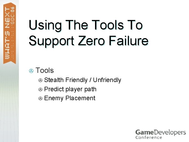 Using The Tools To Support Zero Failure > Tools Stealth Friendly / Unfriendly >