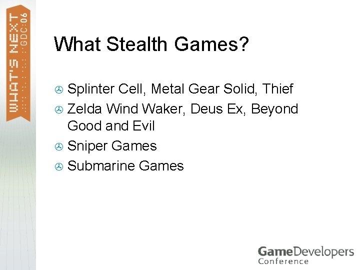 What Stealth Games? Splinter Cell, Metal Gear Solid, Thief > Zelda Wind Waker, Deus